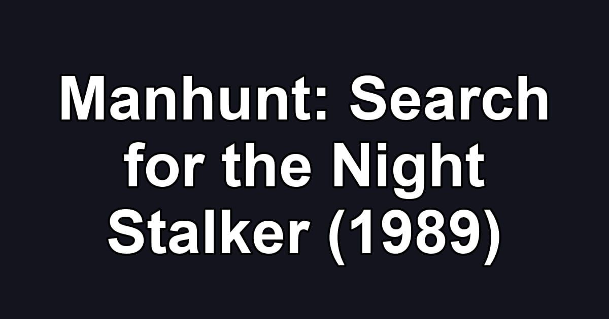 Manhunt: Search for the Night Stalker (1989)