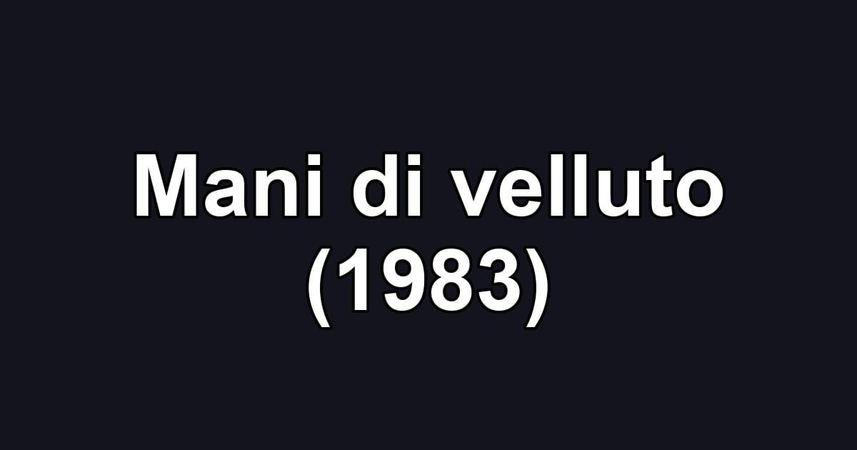 Mani di velluto (1983)