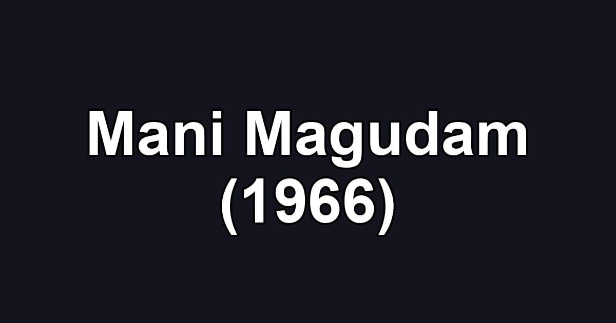 Mani Magudam (1966)