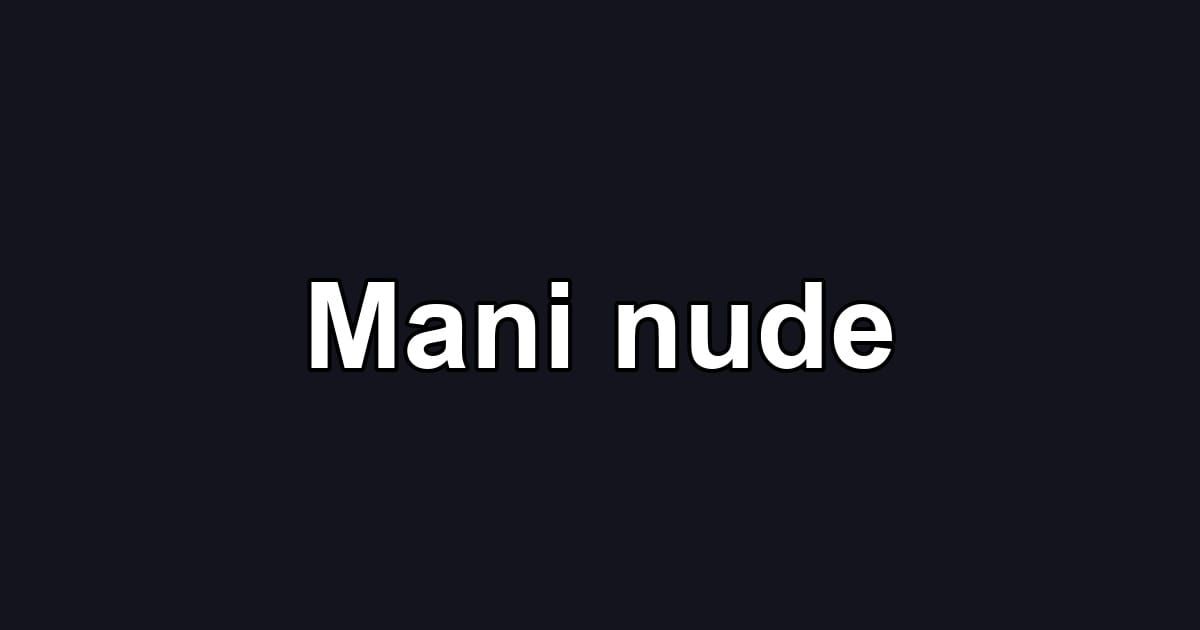 Mani nude