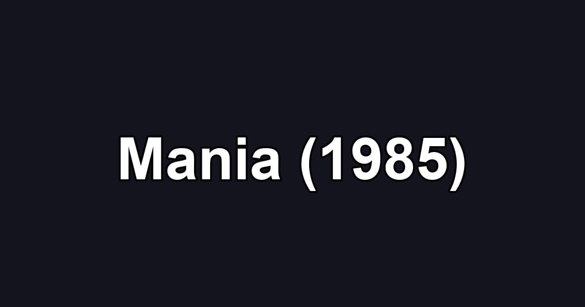 Mania (1985)
