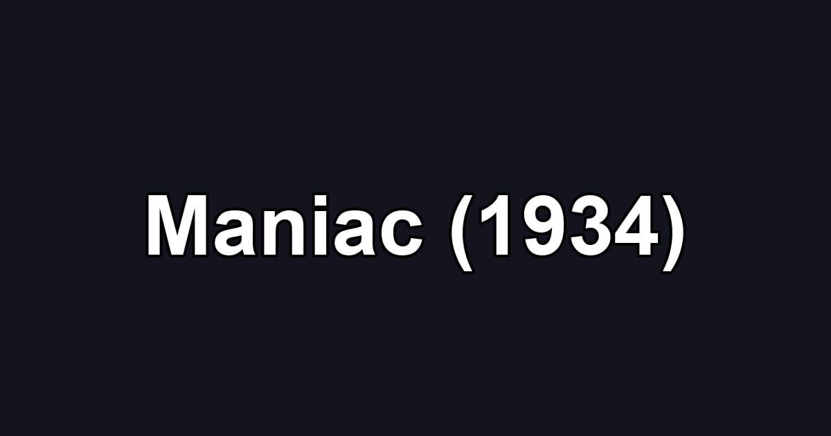 Maniac (1934)