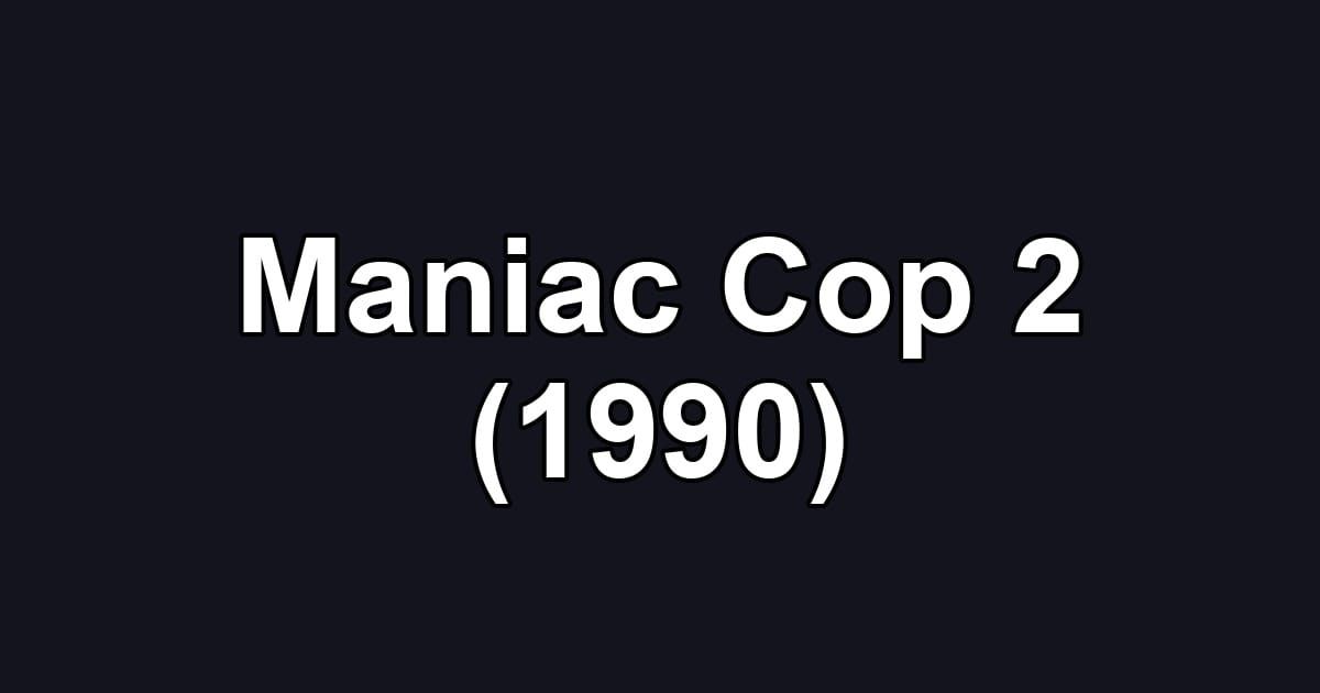 Maniac Cop 2 (1990)