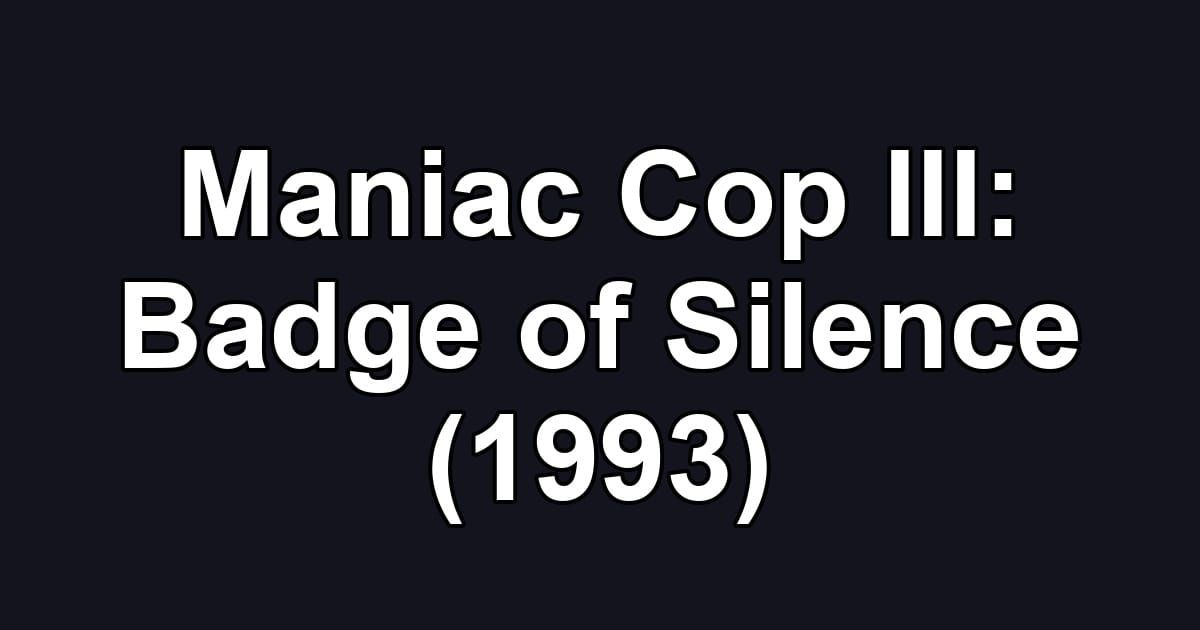 Maniac Cop III: Badge of Silence (1993)