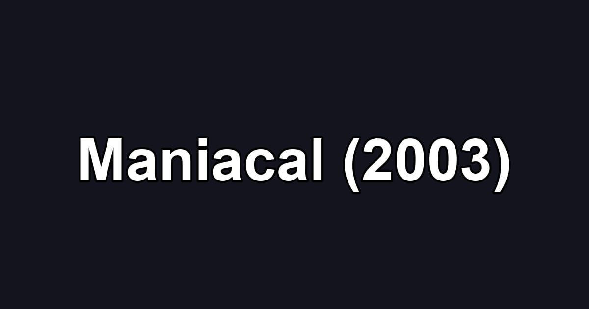 Maniacal (2003)