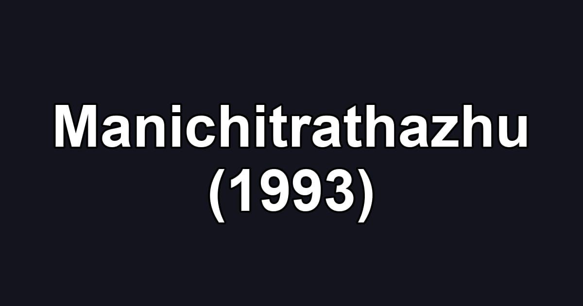 Manichitrathazhu (1993)