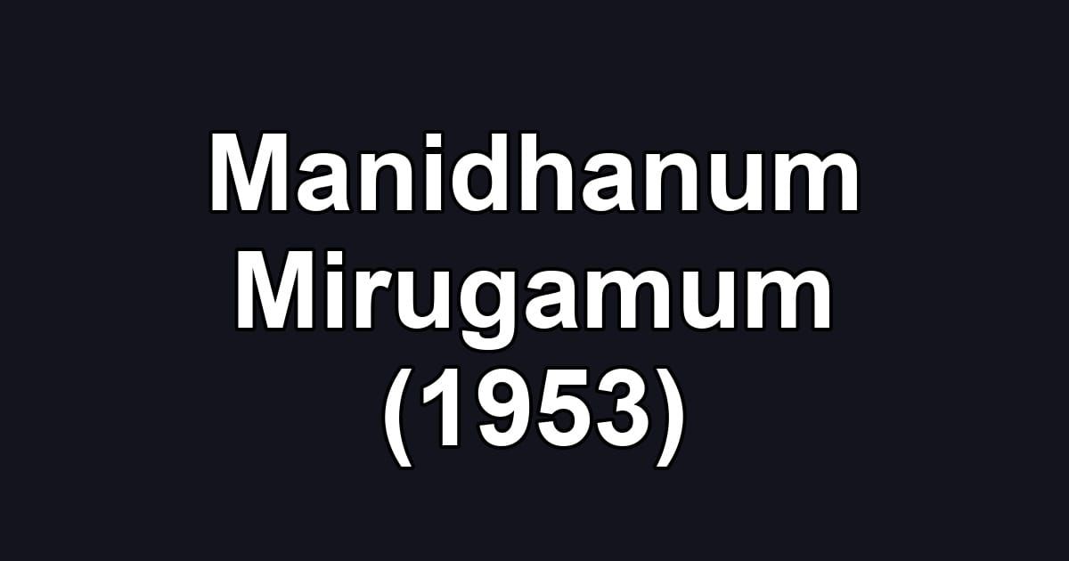 Manidhanum Mirugamum (1953)