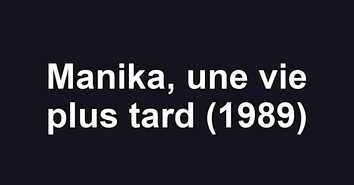 Manika, une vie plus tard (1989)