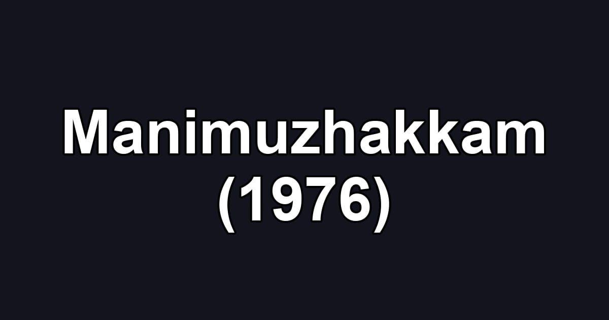 Manimuzhakkam (1976)
