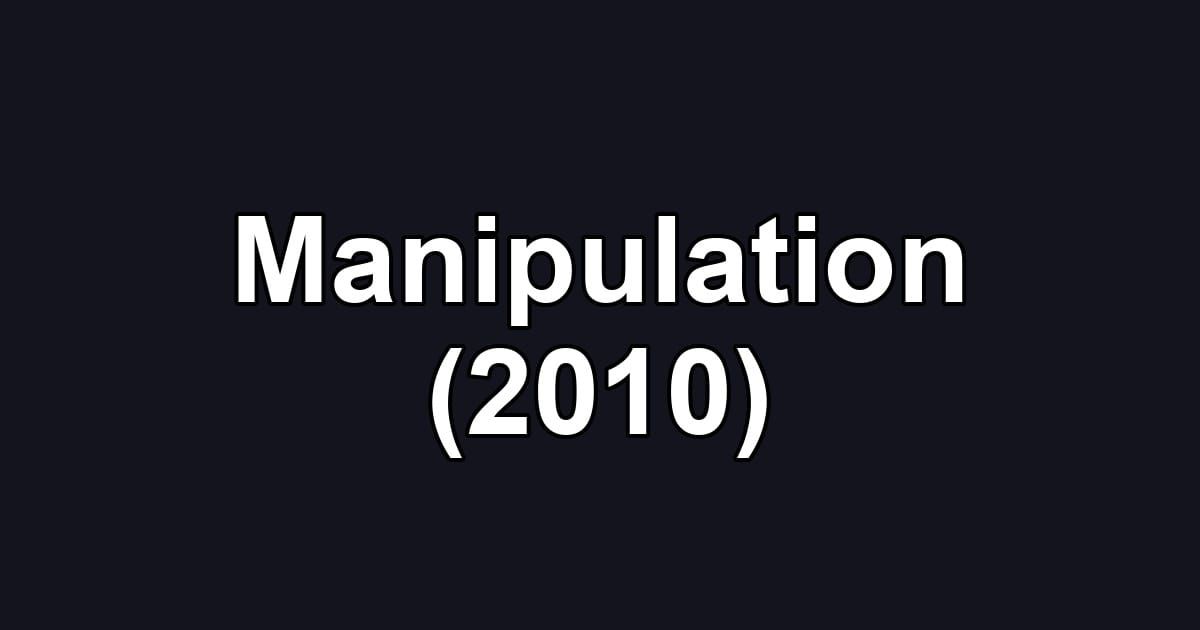 Manipulation (2010)