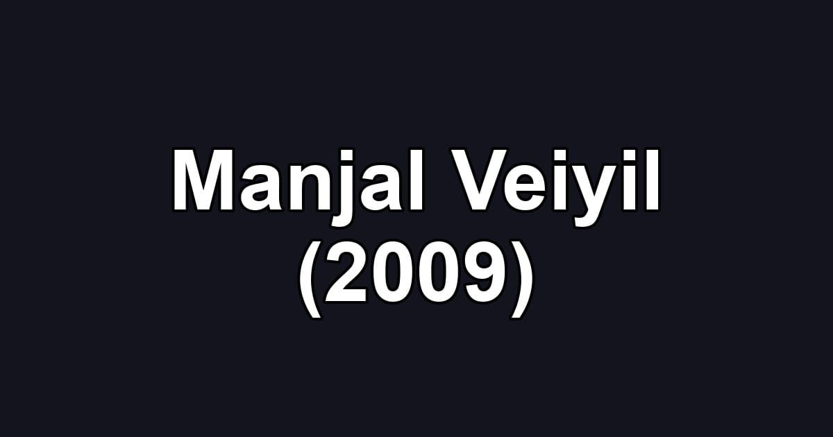 Manjal Veiyil (2009)