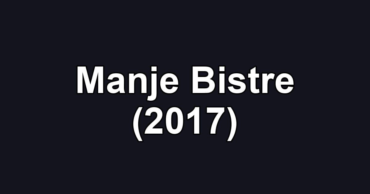Manje Bistre (2017)