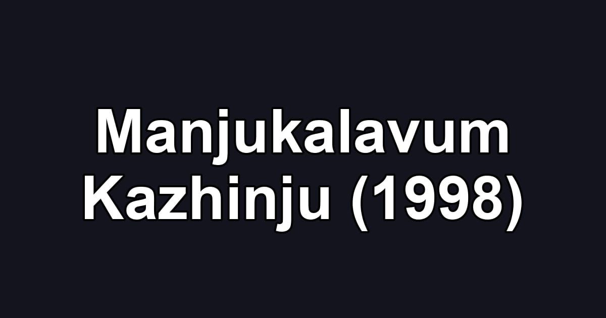 Manjukalavum Kazhinju (1998)