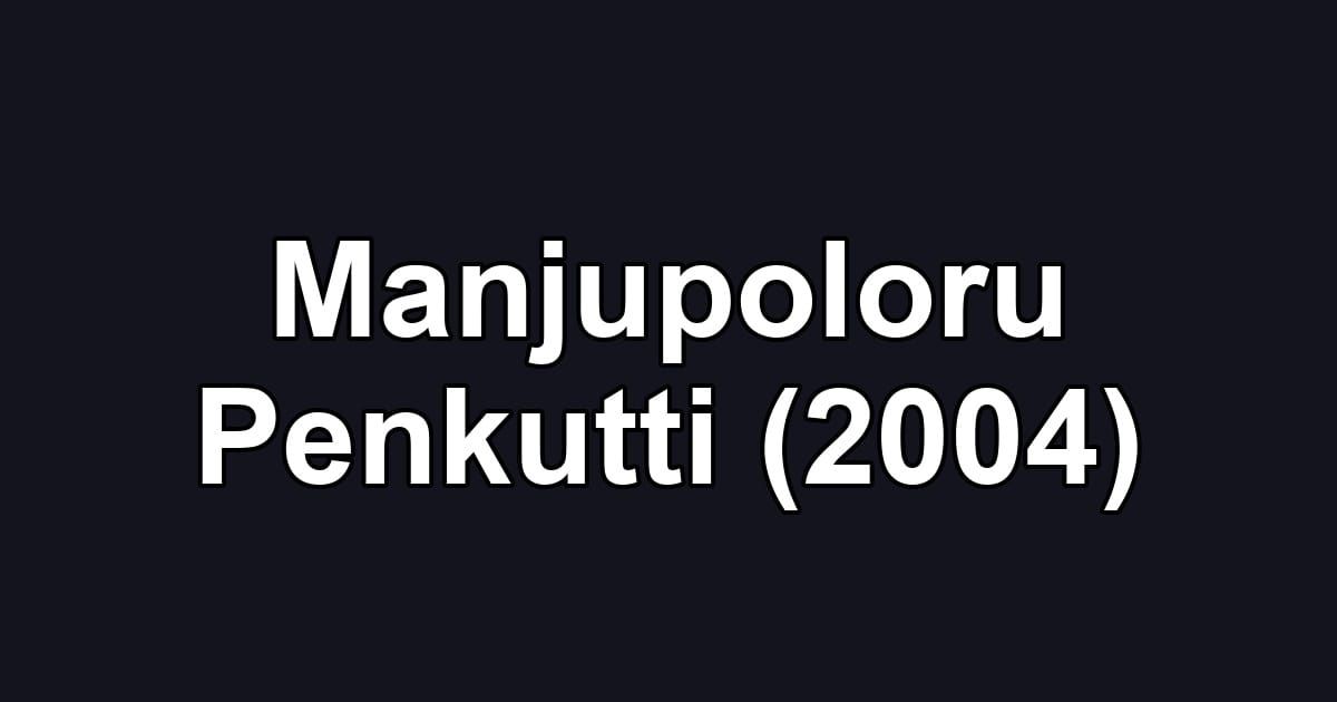 Manjupoloru Penkutti (2004)