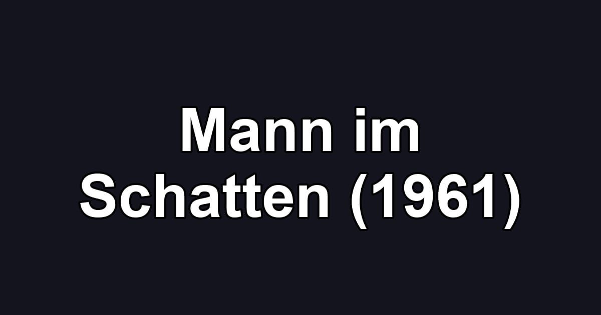 Mann im Schatten (1961)