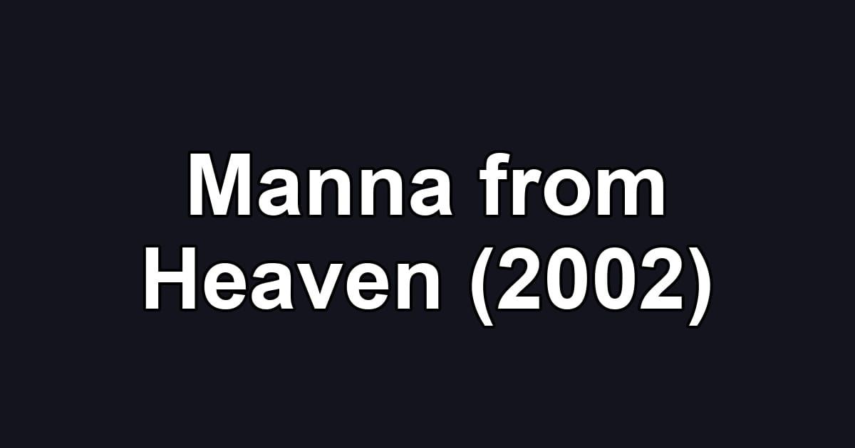 Manna from Heaven (2002)