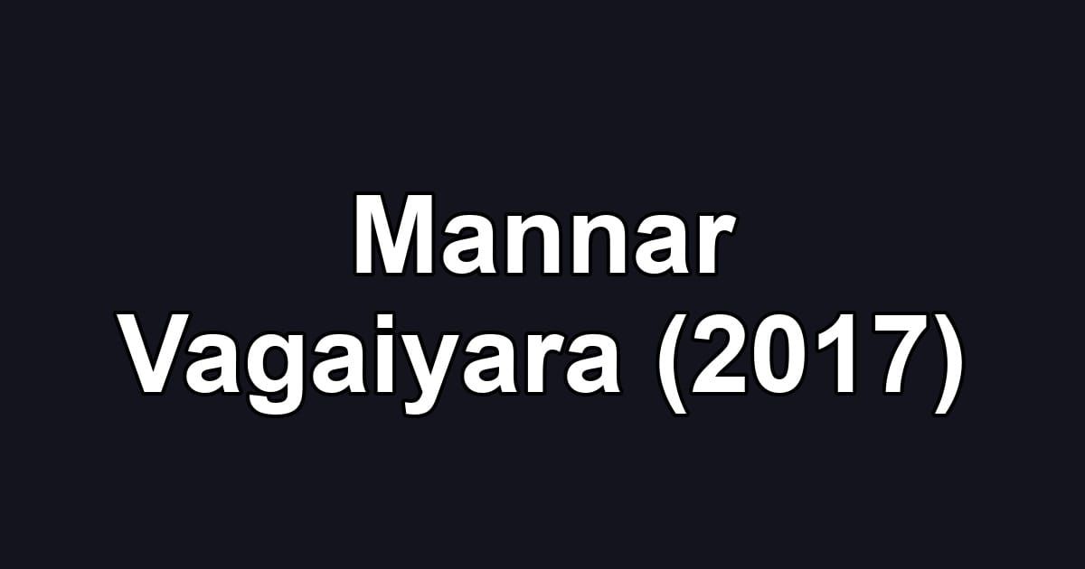 Mannar Vagaiyara (2017)