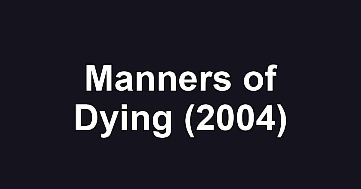 Manners of Dying (2004)