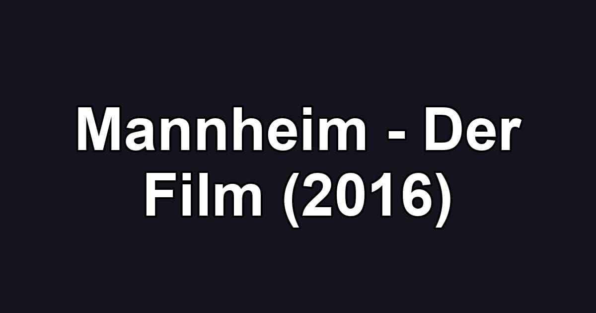 Mannheim - Der Film (2016)