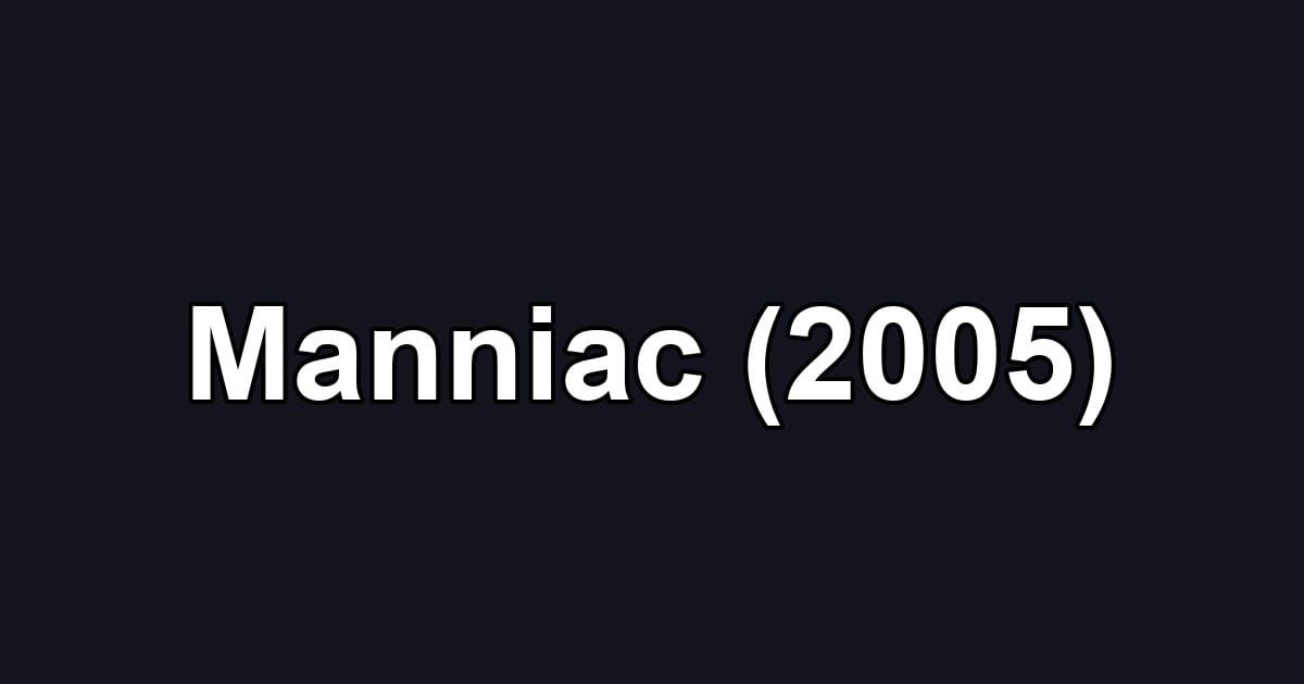 Manniac (2005)