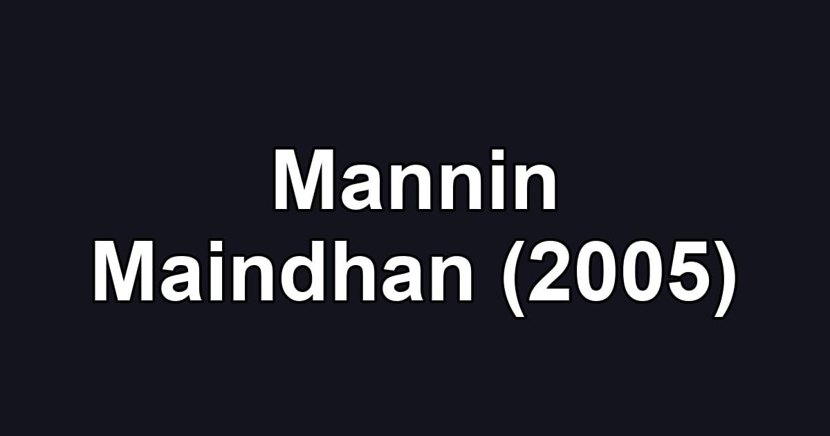Mannin Maindhan (2005)
