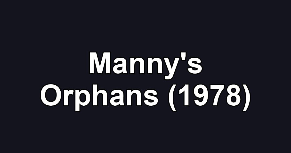 Manny's Orphans (1978)