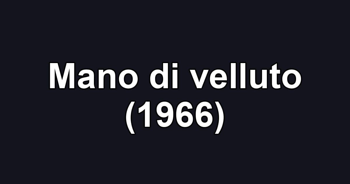 Mano di velluto (1966)