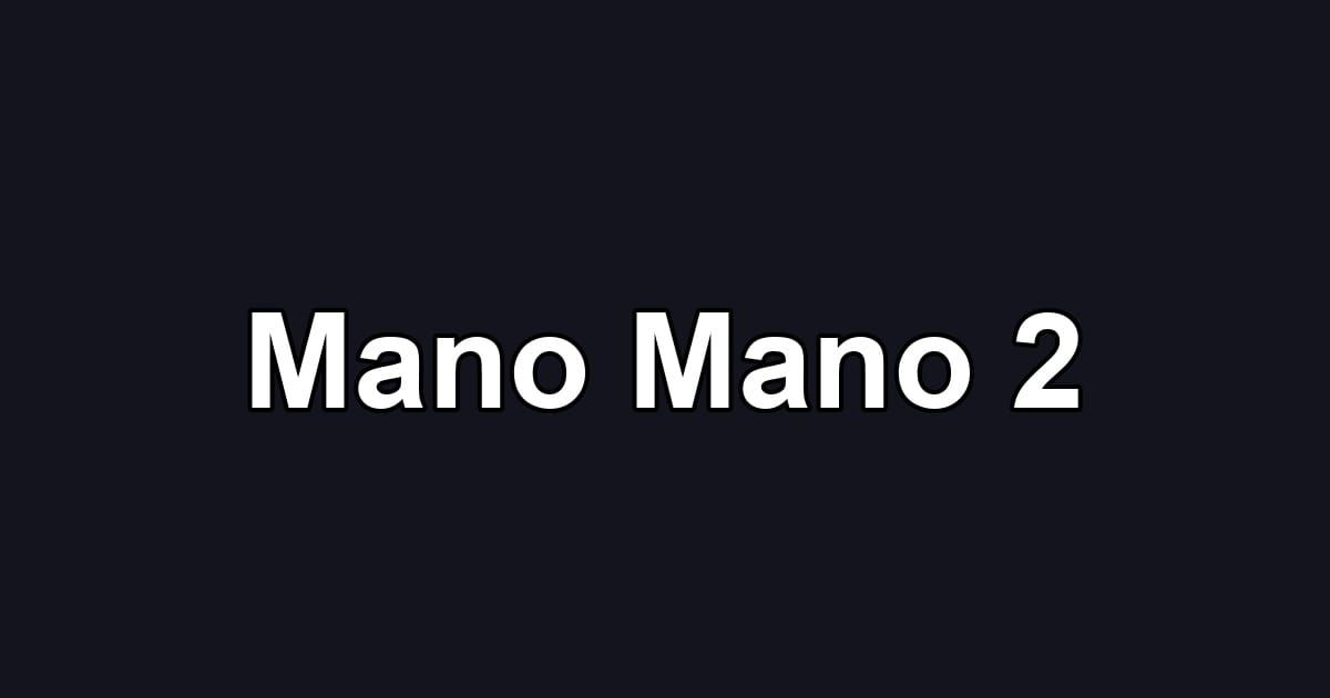 Mano Mano 2