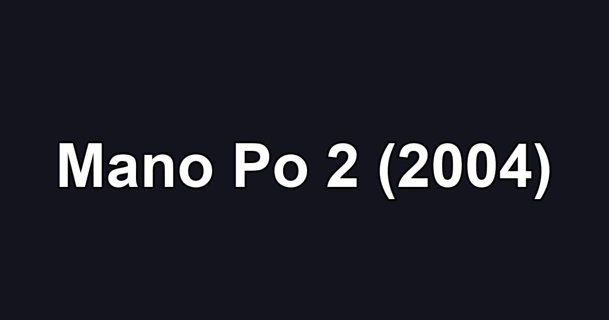 Mano Po 2 (2004)