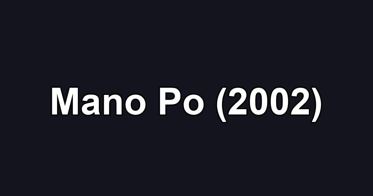 Mano Po (2002)