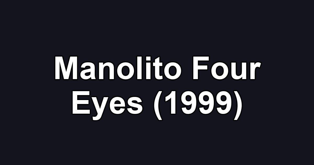 Manolito Four Eyes (1999)