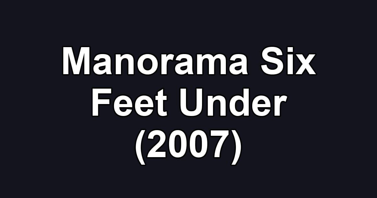 Manorama Six Feet Under (2007)