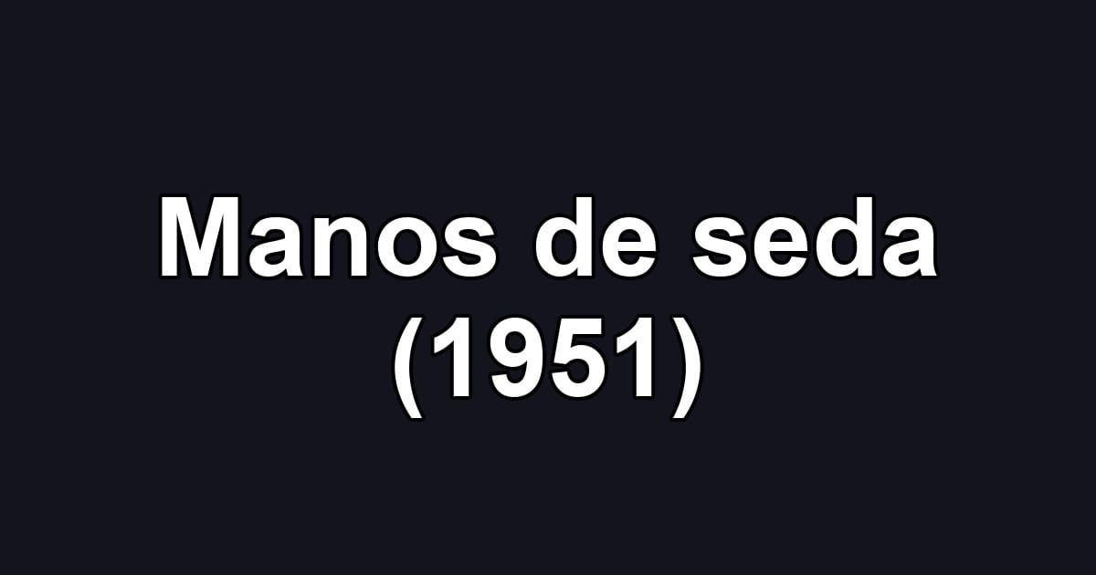 Manos de seda (1951)