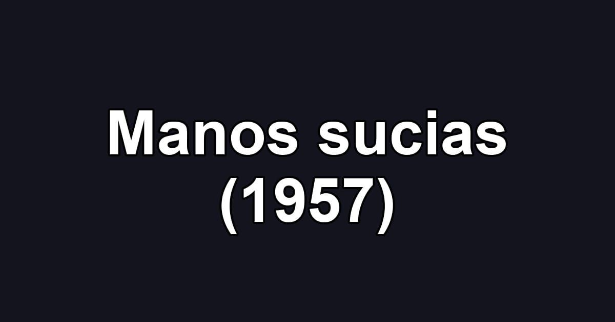 Manos sucias (1957)