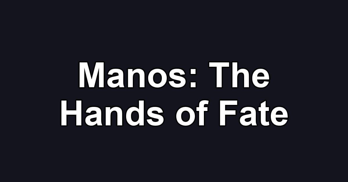 Manos: The Hands of Fate