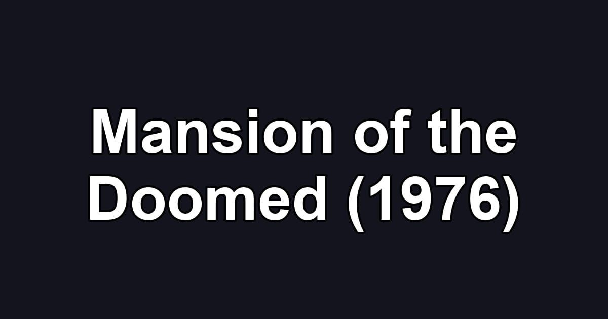 Mansion of the Doomed (1976)