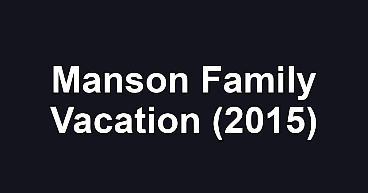 Manson Family Vacation (2015)