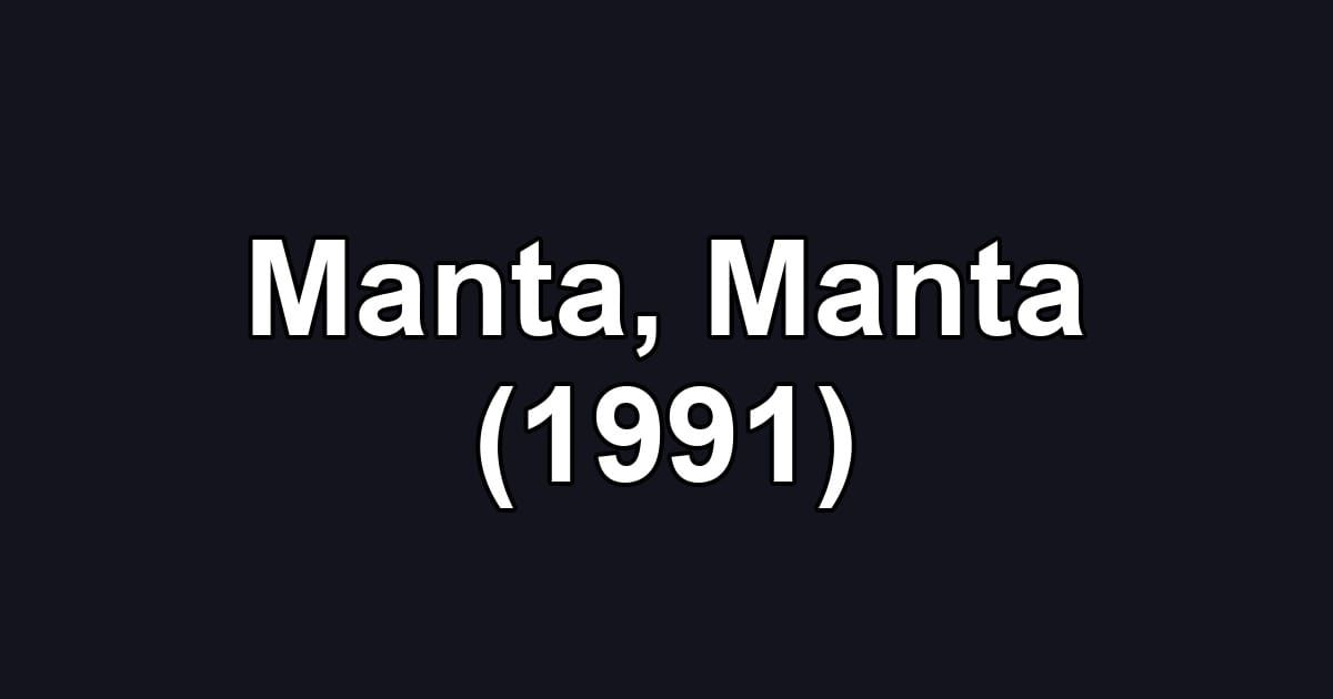 Manta, Manta (1991)