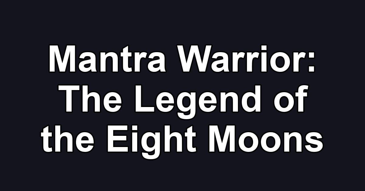 Mantra Warrior: The Legend of the Eight Moons