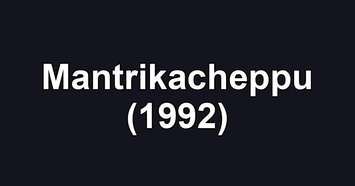 Mantrikacheppu (1992)