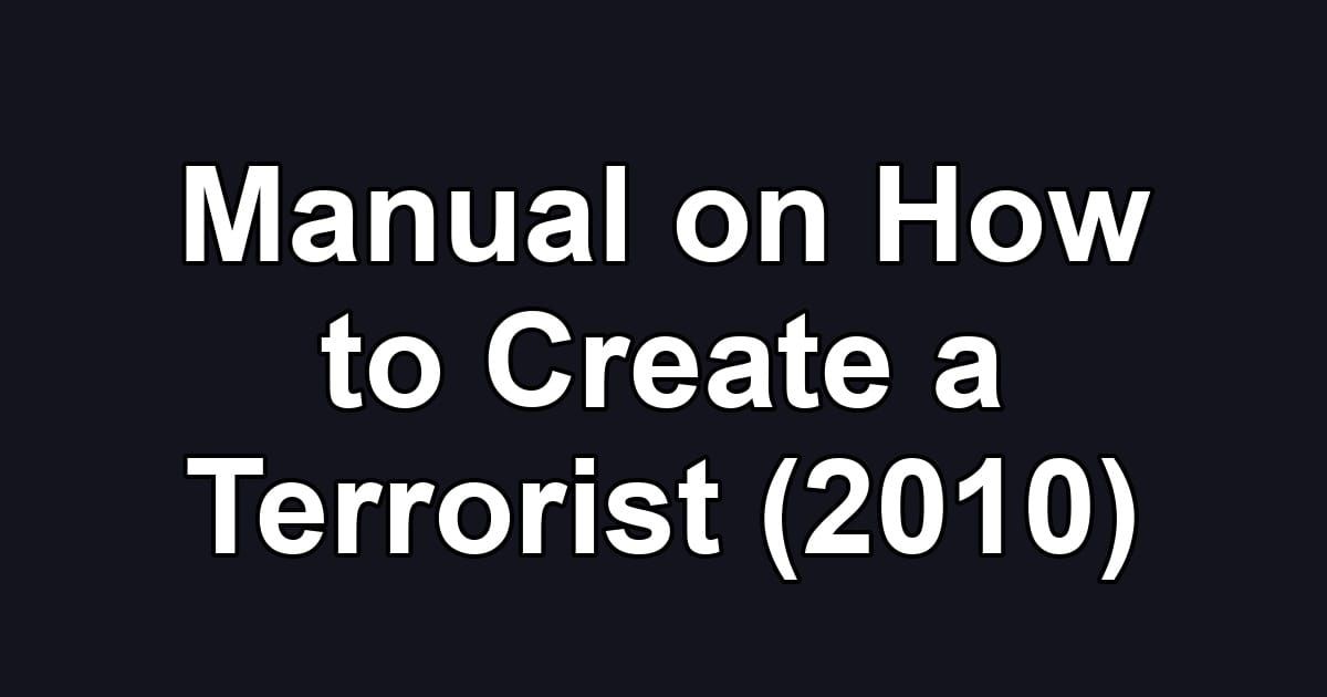 Manual on How to Create a Terrorist (2010)
