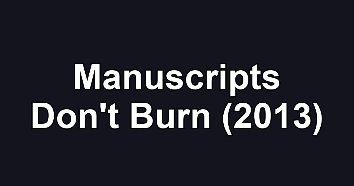 Manuscripts Don't Burn (2013)