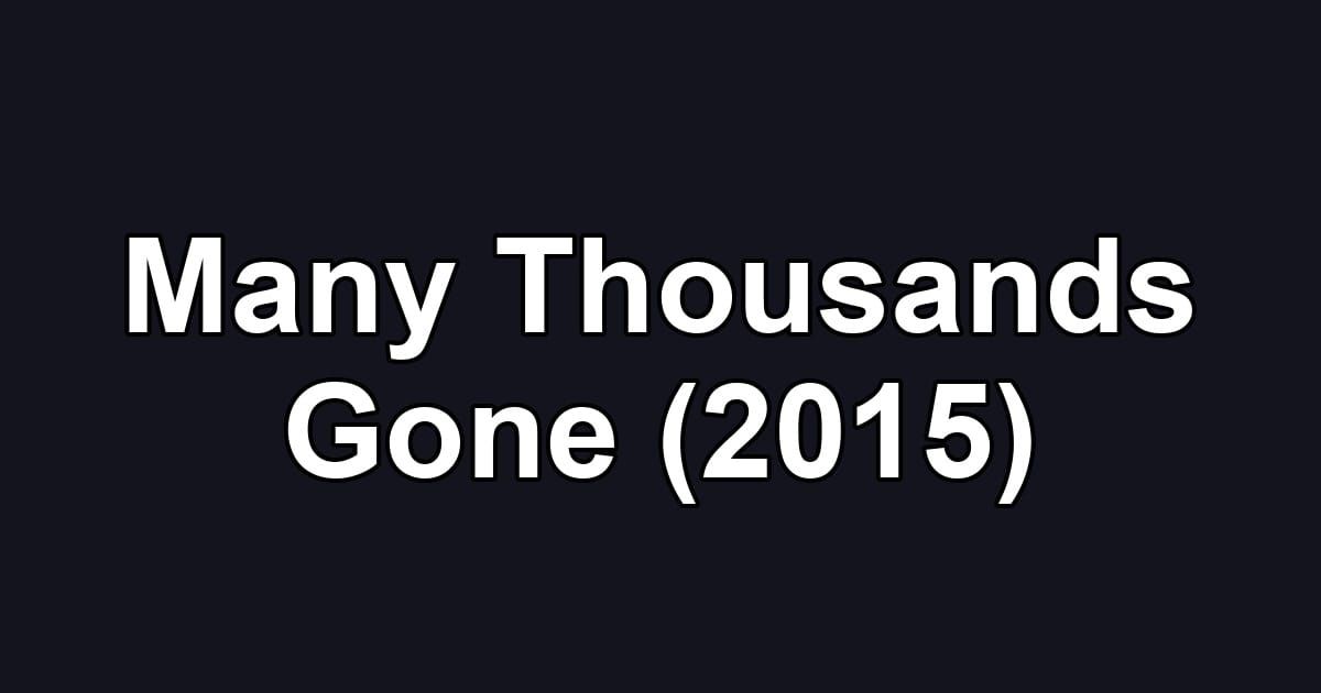 Many Thousands Gone (2015)