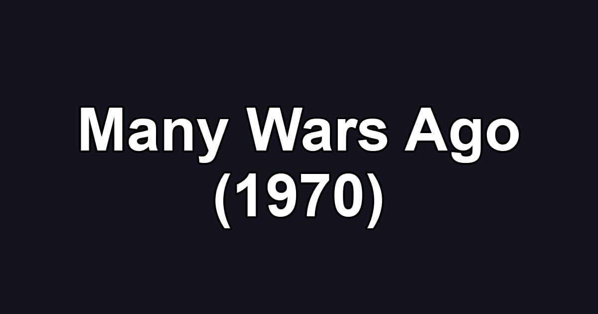 Many Wars Ago (1970)