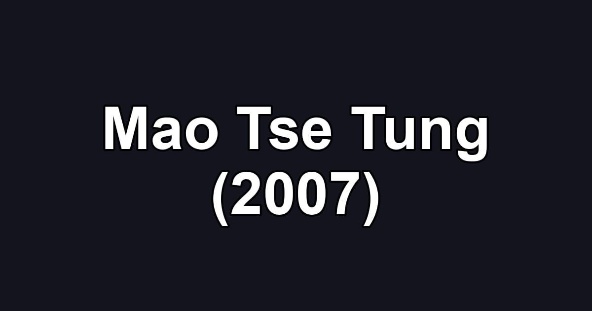Mao Tse Tung (2007)