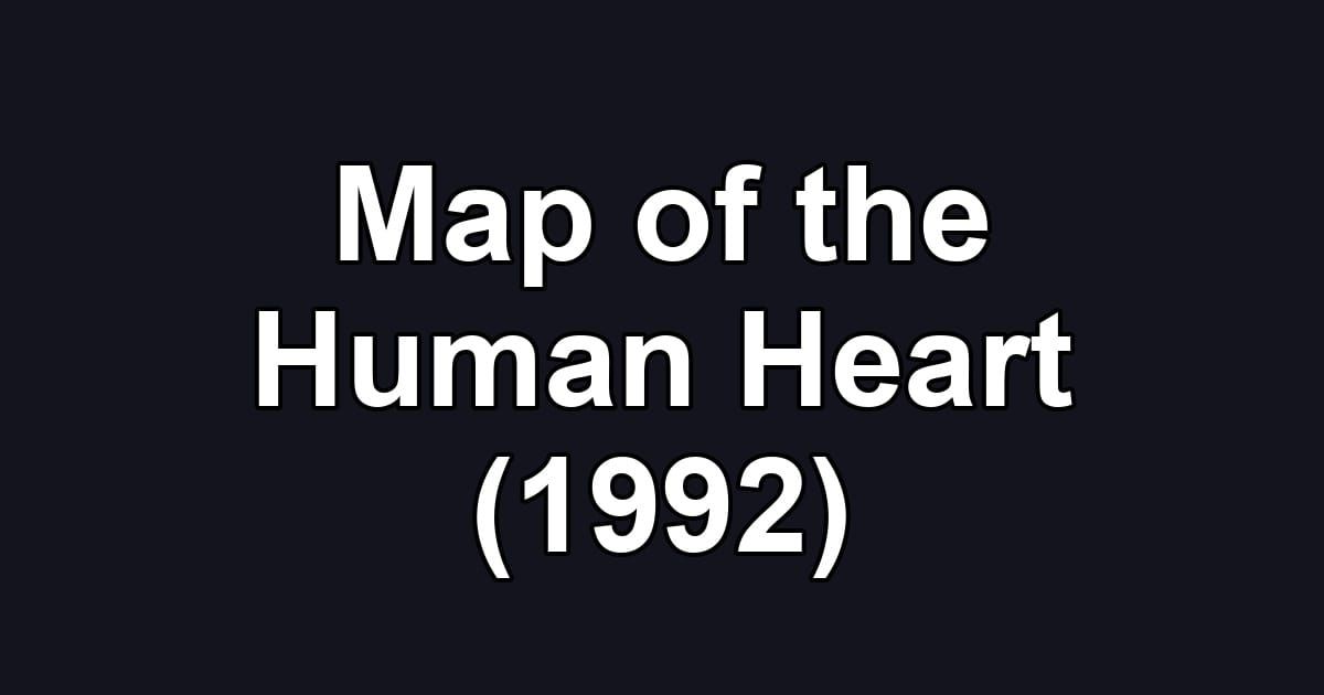 Map of the Human Heart (1992)
