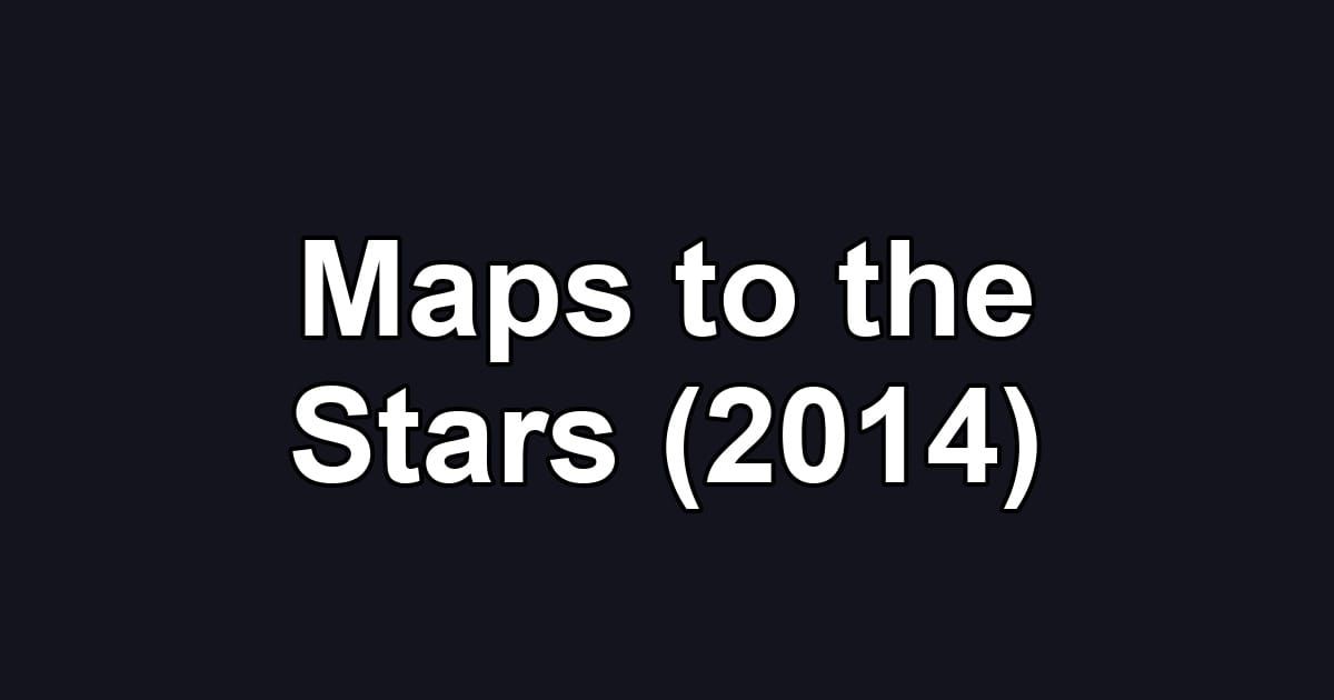Maps to the Stars (2014)