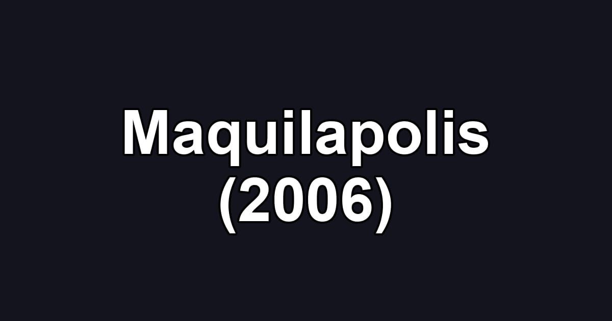 Maquilapolis (2006)