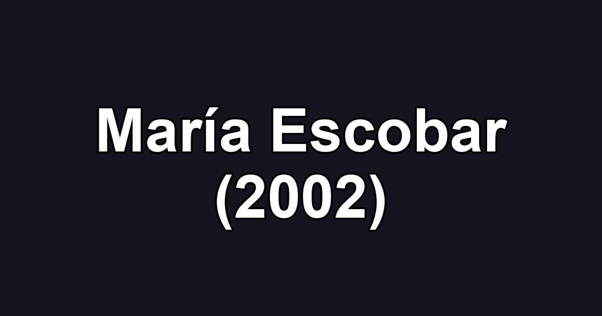 María Escobar (2002)