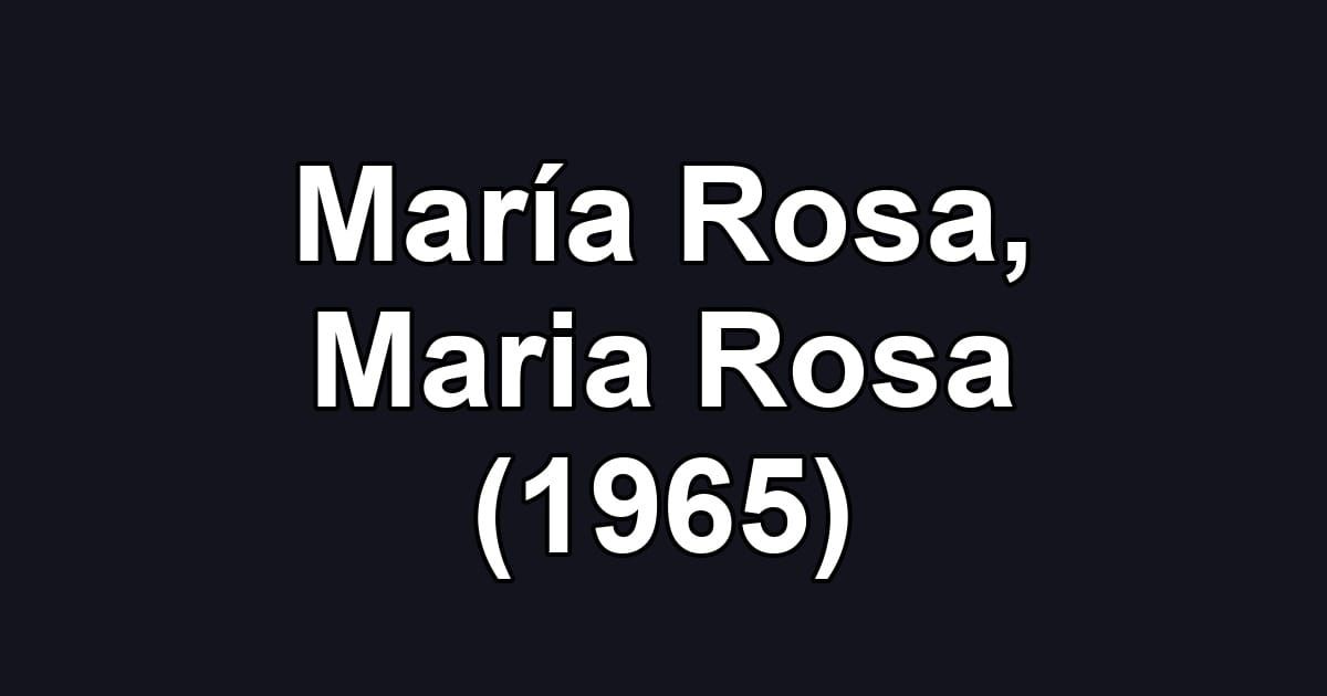 María Rosa, Maria Rosa (1965)